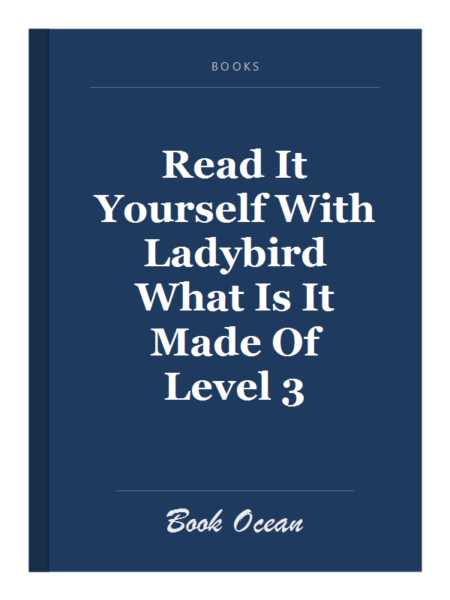 Read It Yourself With Ladybird What Is It Made Of Level 3