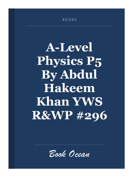 A-Level Physics P5 By Abdul Hakeem Khan YWS R&WP #296