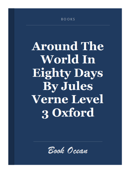 Around The World In Eighty Days By Jules Verne Level 3 Oxford