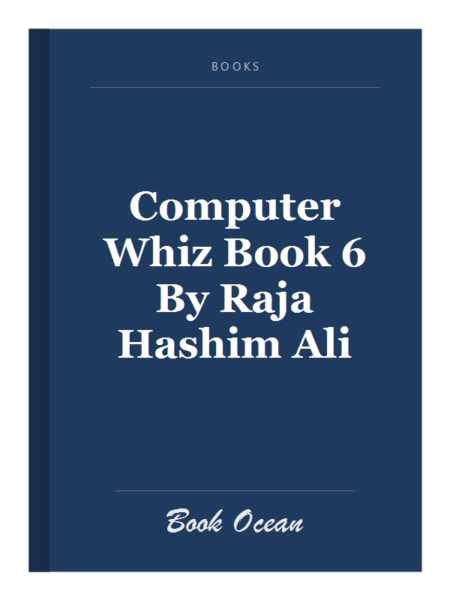 Computer Whiz Book 6 By Raja Hashim Ali
