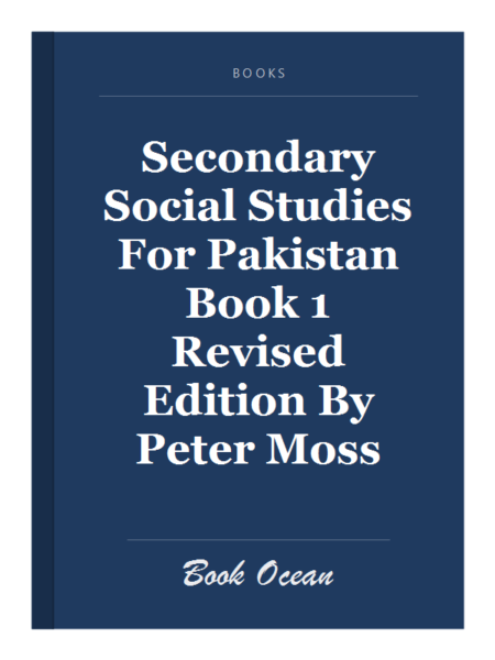 Secondary Social Studies For Pakistan Book 1 Revised Edition By Peter Moss