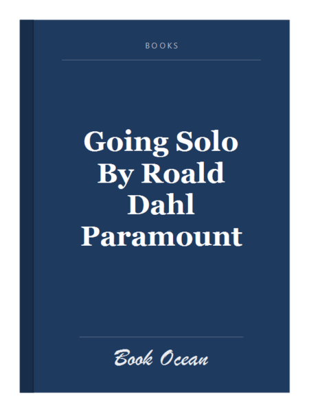 Going Solo By Roald Dahl Paramount