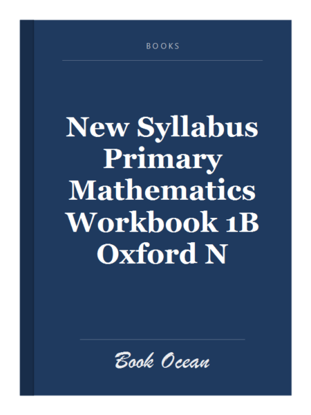 New Syllabus Primary Mathematics Workbook 1B Oxford N
