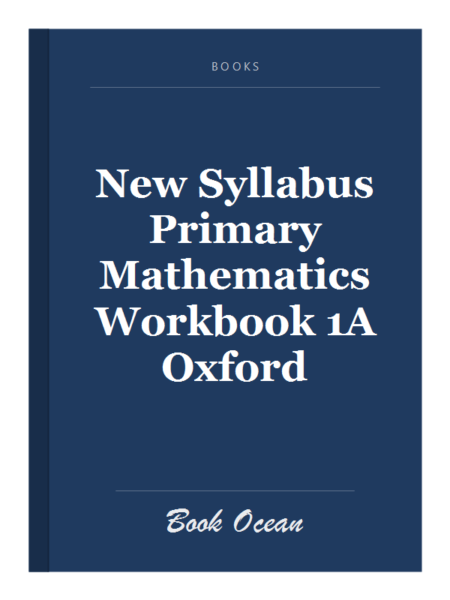 New Syllabus Primary Mathematics Workbook 1A Oxford
