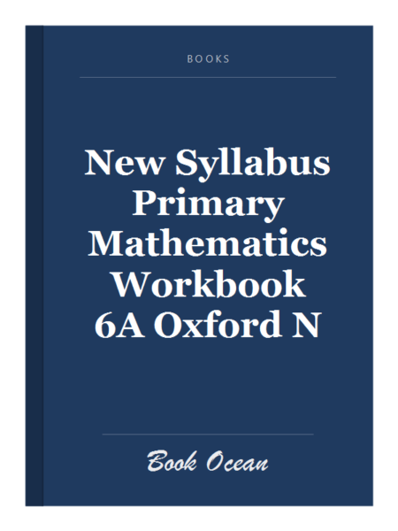 New Syllabus Primary Mathematics Workbook 6A Oxford N