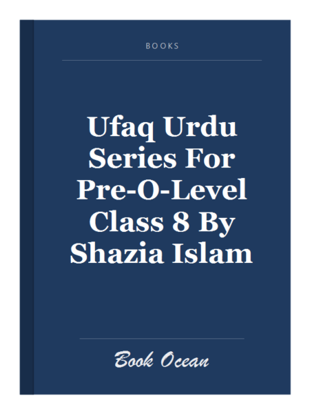 Ufaq Urdu Series For Pre-O-Level Class 8 By Shazia Islam
