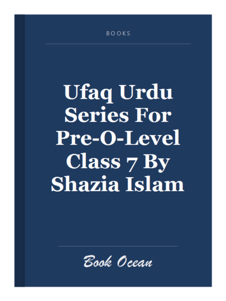 Ufaq Urdu Series For Pre-O-Level Class 7 By Shazia Islam
