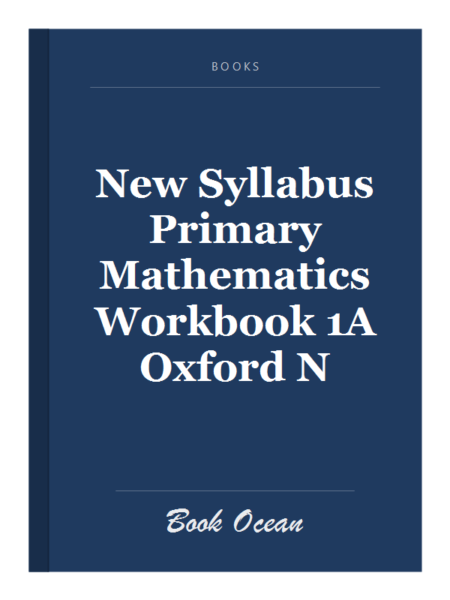New Syllabus Primary Mathematics Workbook 1A Oxford N