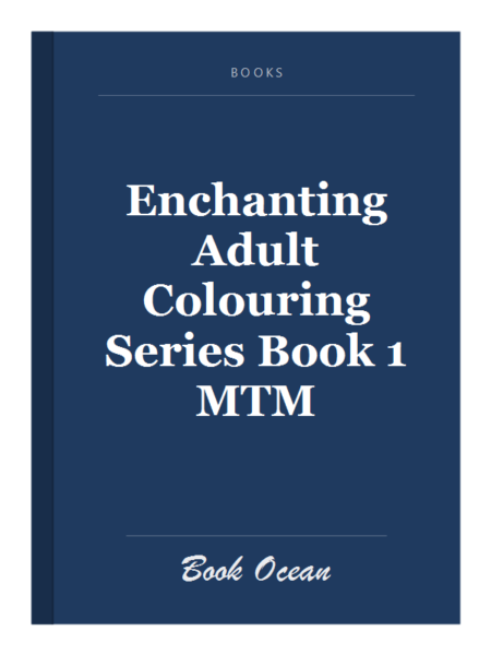 Enchanting Adult Colouring Series Book 1 MTM