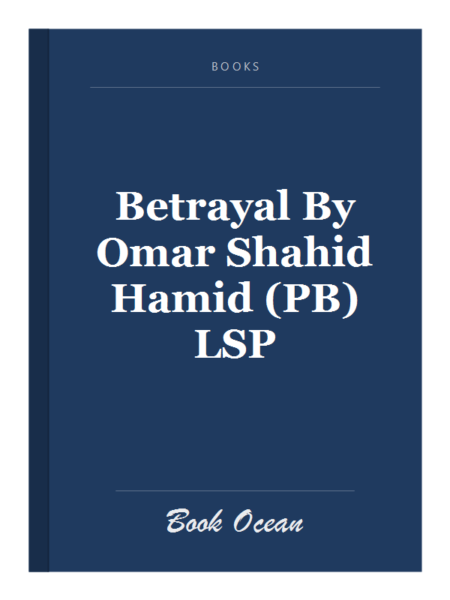 Betrayal By Omar Shahid Hamid (PB) LSP