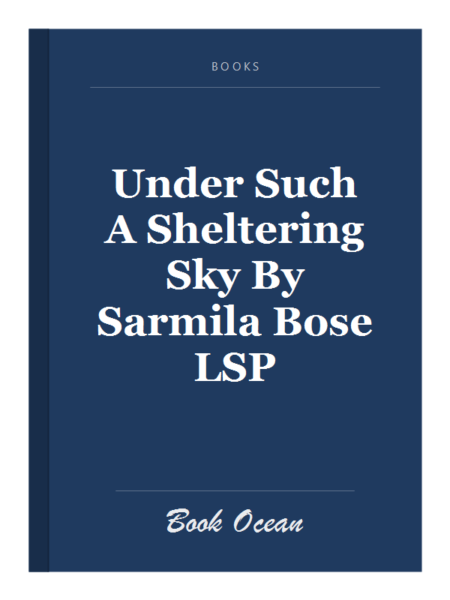 Under Such A Sheltering Sky By Sarmila Bose LSP