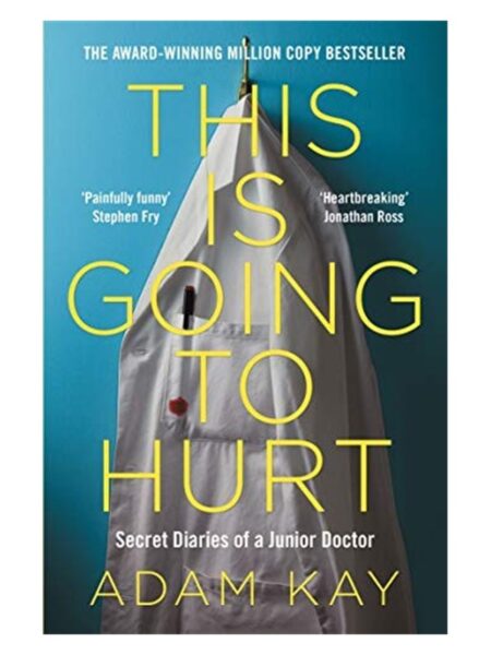 This Is Going To Hurt By Adam Kay