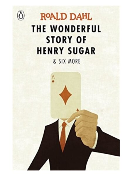 The Wonderful Story Of Henry Sugar & Six More By Roald Dahl