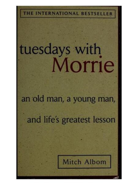 Tuesdays With Morrie By Mitch Albom