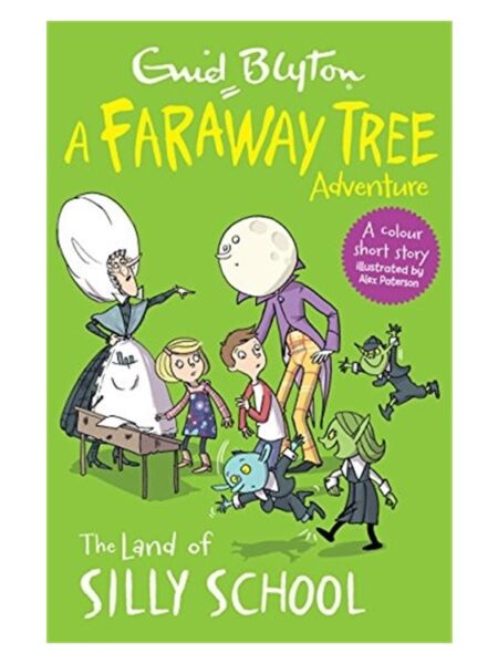 A Faraway Tree Adventure The Land Of Silly School By Enid Blyton