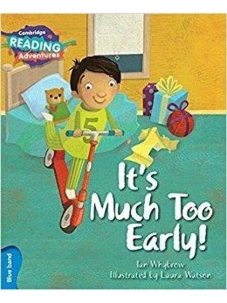 Cambridge Reading Adventures It s Much Too Early Blue Band