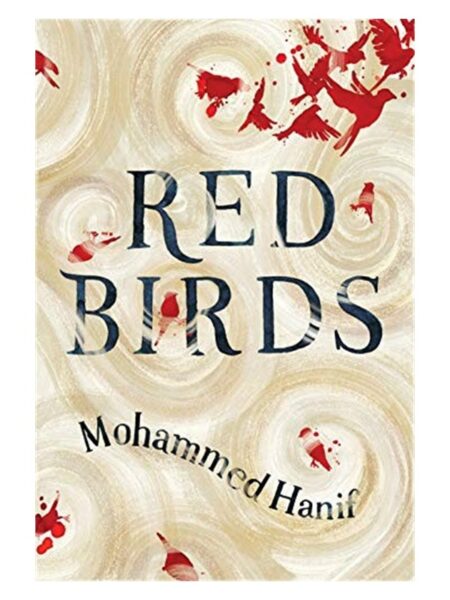 Red Birds By Mohammed Hanif