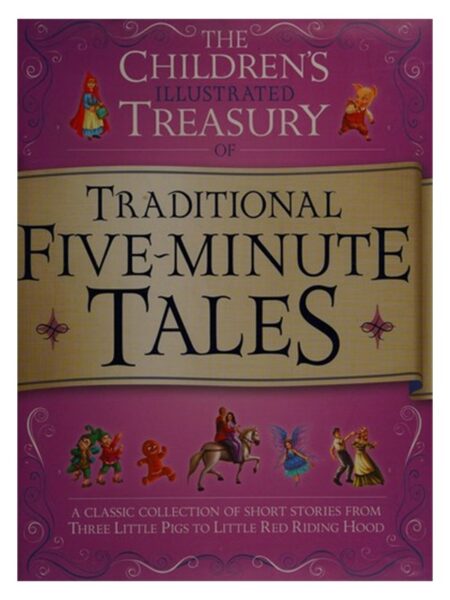 The Children s Illustrated Treasury OF Traditional Five Minute Tales
