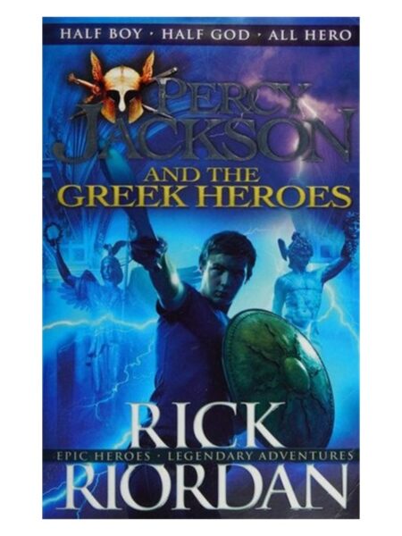 Percy Jackson And The Greek Heroes By Rick Riordan