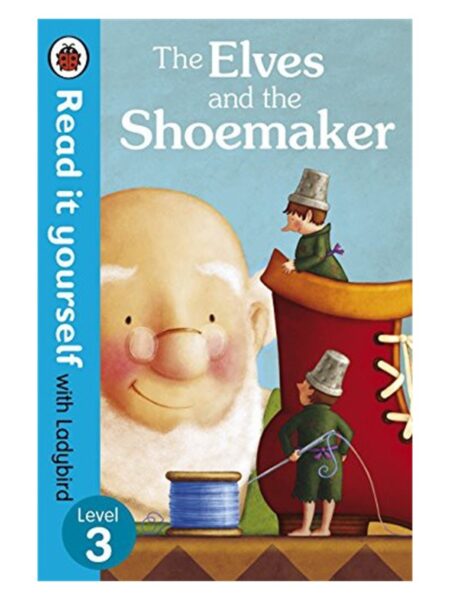 Read It Yourself With Ladybird The Elves And The Shoemaker Level 3