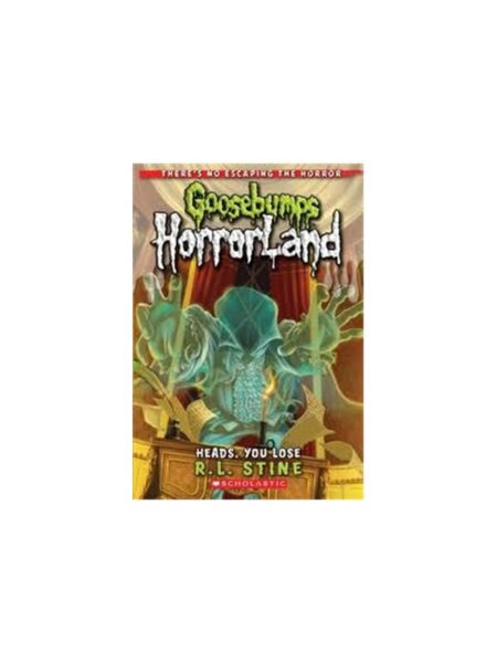 Goosebumps Horrorland Heads, You Lose! 15 By R.L.Stine