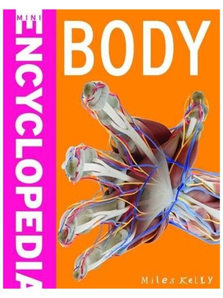 Mini Encycclopedia Of Body By Miles Kelly