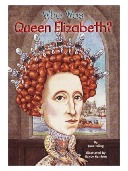 Who Was Queen Elizabeth? By June Eding