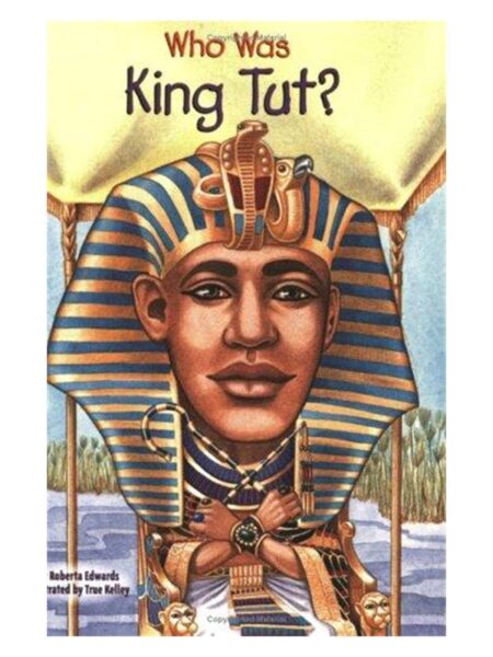 Who Was King Tut? By Roberta Edwards