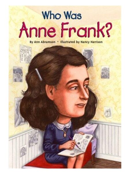 Who Was Anne Frank? By Ann Abramson