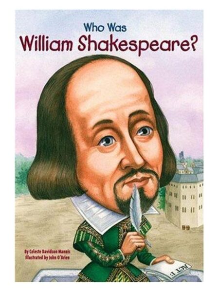 Who Was William Shakespeare? By Celeste Davidson