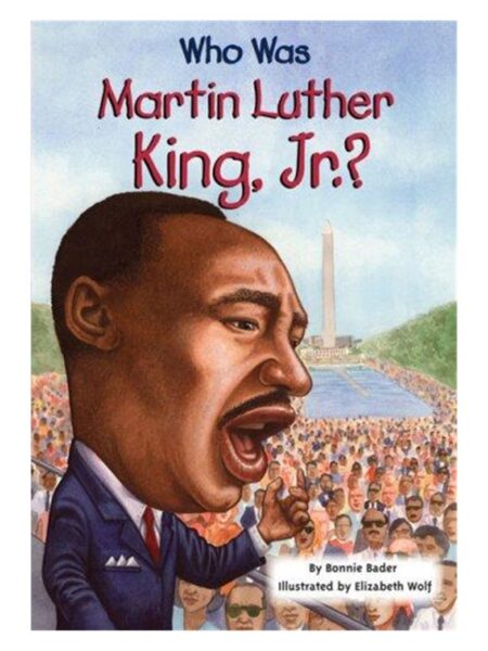 Who Was Martin Luther King, Jr.? By Bonnie Bader