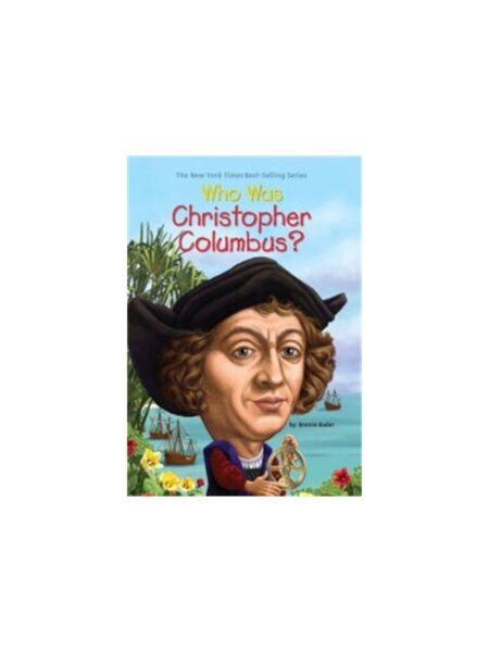 Who Was Christopher Columbus? By Bonnie Bader