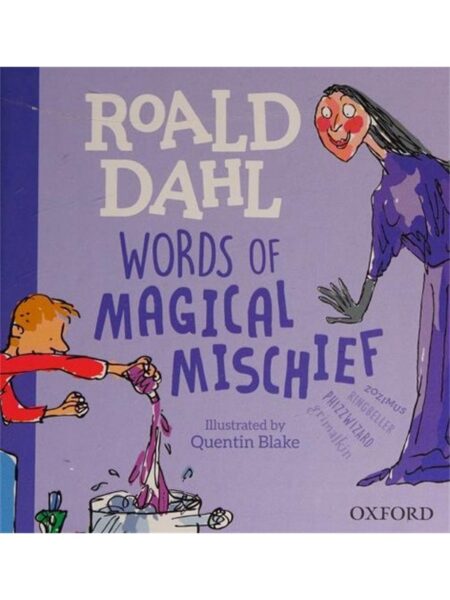 Roald Dahl Words Of Magical Mischief By Quentin Blake OUP SK