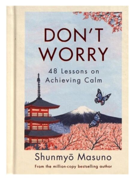 Don t Worry 48 Lessons On Achieving Calm SK